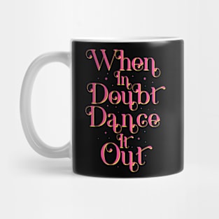 When In Doubt Dance It Out Dance Therapy Mug